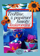 Tvoříme z papírové hmoty - kašírování