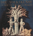 Die Volkskunst in der Tschechoslowakei