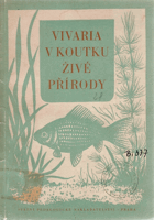 Vivaria v koutku živé přírody - vydáno jako příručka pro učitele všeobecně ...