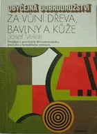 Za vůní dřeva, bavlny a kůže - povídání o povoláních dřevozpracujícího, textilního a ...