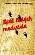 Král šedých medvědů. The Grizzly King