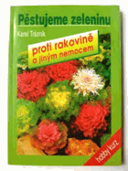 Pěstujeme zeleninu proti rakovině a jiným nemocem