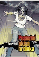 Poslední akční hrdinka - povídky o umění, umělcích a umělkyních