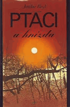 Ptáci a hnízda - kniha jednoho mládí