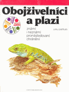 Obojživelníci a plazi - známí i neznámí, pronásledování, chránění