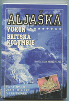 Aljaška, Yukon, Britská Kolumbie - po stopách zlaté horečky na Klondiku