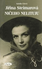 Jiřina Steimarová Ničeho nelituju