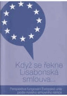 Když se řekne Lisabonská smlouva - perspektiva fungování Evropské unie podle nového ...