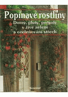 Popínavé rostliny. Domy, ploty, pergoly v živé zeleni a ozeleňování střech