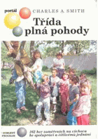 Třída plná pohody - 162 her zaměř. na výchovu ke spolupráci a citlivému jednání. Ucelený ...