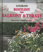 Rostliny pro balkony a terasy - lexikon - pěstování, umístění, péče