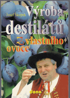 Výroba destilátů z vlastního ovoce