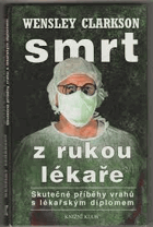 Smrt z rukou lékaře (skutečné příběhy vrahů s lékařským diplomem)