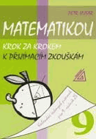 Matematikou krok za krokem k přijímacím zkouškám - kalendář řešených písemek pro 9. ...