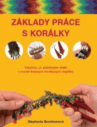 Základy práce s korálky - všechno, co potřebujete vědět o tvorbě krásných korálkových ...