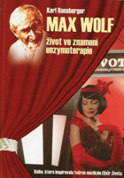 Max Wolf - život ve znamení enzymoterapie