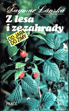 Z lesa i ze zahrady od jara do zimy