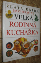 Velká rodinná kuchařka - zlatá kniha Mary Berryové