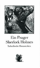 Ein Prager Sherlock Holmes. Tschechische Humoresken