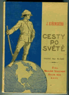 Cesty po světě - z Číny oklikami do vlasti (Čína, Malajské souostroví, Cejlon, Indie, Egypt)