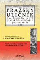 Pražský uličník - encyklopedie názvů pražských veřejných prostranství. 3. díl, nově ...