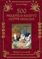 500 nejlepších receptů lidové medicíny - bylinkový receptář od nejstarších časů po ...