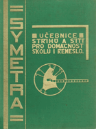 Symetra - učebnice střihů a šití pro domácnost, školu i řemeslo, VČ. PŘÍLOH!, VČ. ORIG. ...