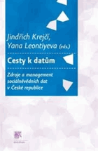 Cesty k datům - zdroje a management sociálněvědních dat v České republice