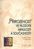 Přirozenost ve filosofii minulosti a současnosti - sborník z konference Centra pro práci s ...