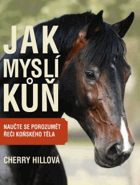 Jak myslí kůň - naučte se porozumět řeči koňského těla