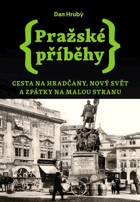 Pražské příběhy - cesta na Hradčany, Nový Svět a zpátky na Malou Stranu