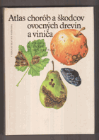 Atlas chorôb a škodcov ovocných drevín a vinica