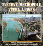 Světové metropole včera a dnes - procházka dějinami světových metropolí - Paříž, San ...