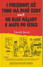 I prezident už toho má plné zuby, aneb, Od blbé nálady k mafii po česku