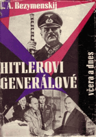 Hitlerovi generálové včera a dnes BEZ OBÁLKY!