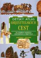 Dětský atlas objevitelských cest - po stopách slavných cestovatelů a objevitelů