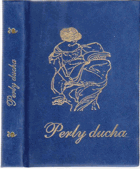 Perly ducha - o lásce a přátelství, ženě a manželství, knize a umění, životě a jiných ...