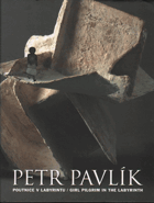 Petr Pavlík - poutnice v labyrintu = girl pilgrim in the labyrinth