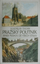 Pražský poutník, aneb, Prahou ze všech stran