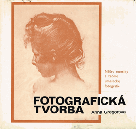 Fotografická tvorba - náčrt estetiky a teórie umeleckej fotografie
