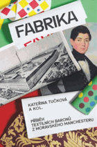 Fabrika - příběh textilních baronů z moravského Manchesteru