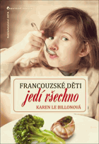 Francouzské děti jedí všechno - jak jsme se s naší rodinou přestěhovali do Francie, ...