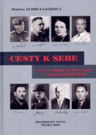 Cesty k sebe. Česi v československom demokratickom a komunistickom odboji na Slovensku v rokoch ...