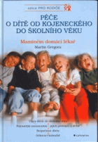 Péče o dítě od kojeneckého do školního věku - maminčin domácí lékař
