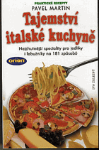 Tajemství italské kuchyně - nejchutnější speciality pro jedlíky i labužníky na 181 ...