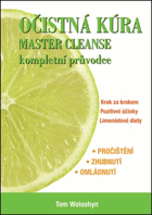 Očistná kúra Master Cleanse - kompletní průvodce - krok za krokem, pozitivní účinky, ...