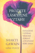 Prožijte láskyplné vztahy - dosažení vyššího vědomí, zdraví a poznání sebe sama