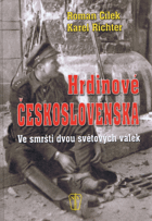 Hrdinové Československa - ve smršti dvou světových válek - rok 1914-1945