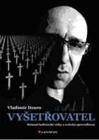 Vyšetřovatel. Démoni balkánské války a světská spravedlnost