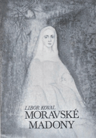 Moravské madony - 10 mariánských obr. z moravských poutních míst